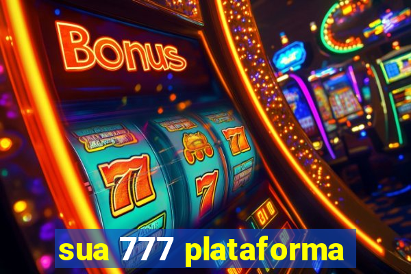 sua 777 plataforma